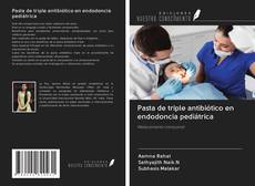 Capa do livro de Pasta de triple antibiótico en endodoncia pediátrica 