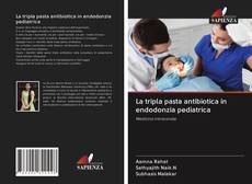 Buchcover von La tripla pasta antibiotica in endodonzia pediatrica
