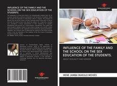 Bookcover of INFLUENCE OF THE FAMILY AND THE SCHOOL ON THE SEX EDUCATION OF THE STUDENTS.