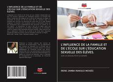 Bookcover of L'INFLUENCE DE LA FAMILLE ET DE L'ÉCOLE SUR L'ÉDUCATION SEXUELLE DES ÉLÈVES.