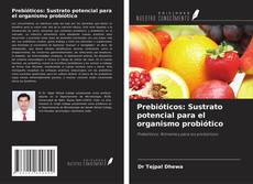 Bookcover of Prebióticos: Sustrato potencial para el organismo probiótico