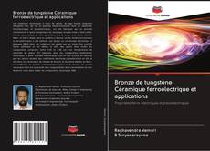 Bookcover of Bronze de tungstène Céramique ferroélectrique et applications