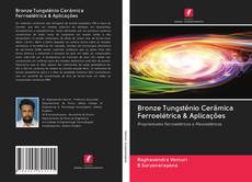 Bookcover of Bronze Tungstênio Cerâmica Ferroelétrica & Aplicações