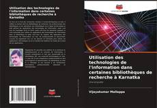 Capa do livro de Utilisation des technologies de l'information dans certaines bibliothèques de recherche à Karnatka 