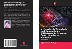 Bookcover of Utilização da Tecnologia da Informação em Bibliotecas de Pesquisa Seleccionadas em Karnatka