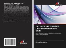Bookcover of DI LIPIDI DEL SANGUE CHE INFLUENZANO I VARI
