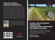 OCENA SKUTECZNOŚCI PROJEKTÓW ZARZĄDZANIA ODPADAMI SOLIDNYMI GCPfEE的封面