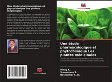 Copertina di Une étude pharmacologique et phytochimique Les plantes médicinales
