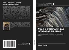 Portada del libro de AGUA Y GUERRA EN LAS MONTAÑAS PIRINEAS