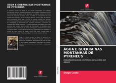 ÁGUA E GUERRA NAS MONTANHAS DE PYRENEUS kitap kapağı