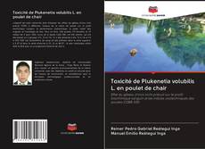 Toxicité de Plukenetia volubilis L. en poulet de chair kitap kapağı