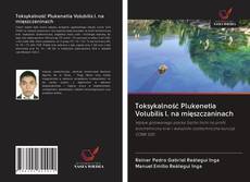 Portada del libro de Toksykalność Plukenetia Volubilis l. na mięszczaninach