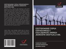 Buchcover von ODZYSKIWANIE CIEPŁA ODPADOWEGO I OSZCZĘDNOŚĆ ENERGII JEDNOSTKI DESTYLACJI ARL