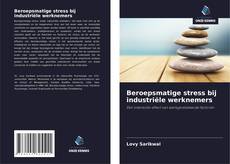 Bookcover of Beroepsmatige stress bij industriële werknemers