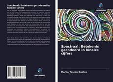 Spectraal: Betekenis gecodeerd in binaire cijfers的封面