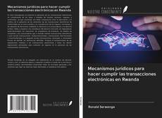 Bookcover of Mecanismos jurídicos para hacer cumplir las transacciones electrónicas en Rwanda