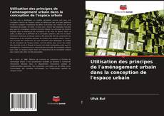 Capa do livro de Utilisation des principes de l'aménagement urbain dans la conception de l'espace urbain 