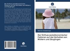 Bookcover of Der Einfluss sozioökonomischer Faktoren auf das Verhalten von Müttern und Säuglingen