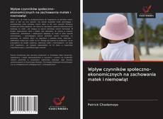 Buchcover von Wpływ czynników społeczno-ekonomicznych na zachowania matek i niemowląt