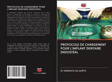 Buchcover von PROTOCOLE DE CHARGEMENT POUR L'IMPLANT DENTAIRE ENDOSTÉAL