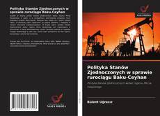 Buchcover von Polityka Stanów Zjednoczonych w sprawie rurociągu Baku-Ceyhan
