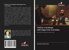 Bookcover of Tattica e strategia dell'oligarchia mondiale
