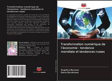 Transformation numérique de l'économie : tendance mondiale et tendances russes kitap kapağı
