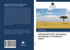 Bookcover of DIALOG MIT GOTT: Das Wesen des Gebets im christlichen Leben