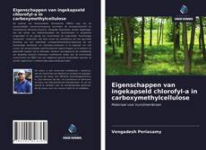 Bookcover of Eigenschappen van ingekapseld chlorofyl-a in carboxymethylcellulose