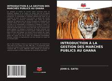 Couverture de INTRODUCTION À LA GESTION DES MARCHÉS PUBLICS AU GHANA