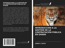 Bookcover of INTRODUCCIÓN A LA GESTIÓN DE LA CONTRATACIÓN PÚBLICA EN GHANA