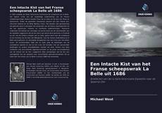 Couverture de Een Intacte Kist van het Franse scheepswrak La Belle uit 1686