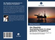 Buchcover von Die Ölpolitik Aserbaidschans in einer globalen Perspektive