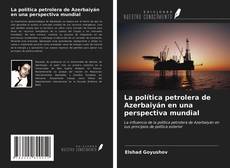 Couverture de La política petrolera de Azerbaiyán en una perspectiva mundial