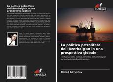 Couverture de La politica petrolifera dell'Azerbaigian in una prospettiva globale