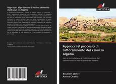 Bookcover of Approcci al processo di rafforzamento del ksour in Algeria