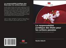 Bookcover of La responsabilité juridique des États pour les actions passées