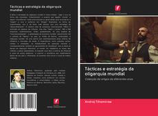 Bookcover of Tácticas e estratégia da oligarquia mundial