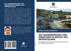 DIE WAHRNEHMUNG DER MENSCHEN IN BEZUG AUF ENTWICKLUNG的封面