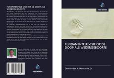 FUNDAMENTELE VISIE OP DE DOOP ALS WEDERGEBOORTE kitap kapağı