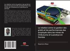Capa do livro de La relation entre la gestion des griefs et les performances des employés dans les mines de Chibuluma et Luanshya en Zambie 