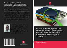 Buchcover von A relação entre a gestão de reclamações e o desempenho dos funcionários nas minas Chibuluma e Luanshya da Zâmbia