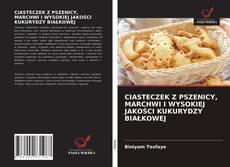 Copertina di CIASTECZEK Z PSZENICY, MARCHWI I WYSOKIEJ JAKOŚCI KUKURYDZY BIAŁKOWEJ