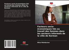 Copertina di Facteurs socio-économiques liés au travail des femmes dans les secteurs informels de la ville de Kerman