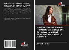 Borítókép a  Fattori socio-economici correlati alle donne che lavorano in settori informali nella città di Kerman - hoz