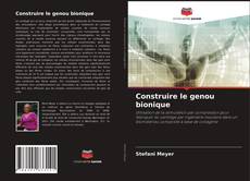 Couverture de Construire le genou bionique