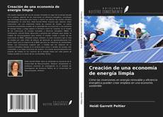 Couverture de Creación de una economía de energía limpia