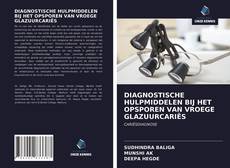 Bookcover of DIAGNOSTISCHE HULPMIDDELEN BIJ HET OPSPOREN VAN VROEGE GLAZUURCARIËS