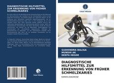 Copertina di DIAGNOSTISCHE HILFSMITTEL ZUR ERKENNUNG VON FRÜHER SCHMELZKARIES