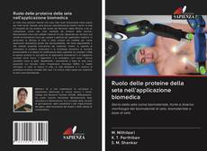 Bookcover of Ruolo delle proteine della seta nell'applicazione biomedica